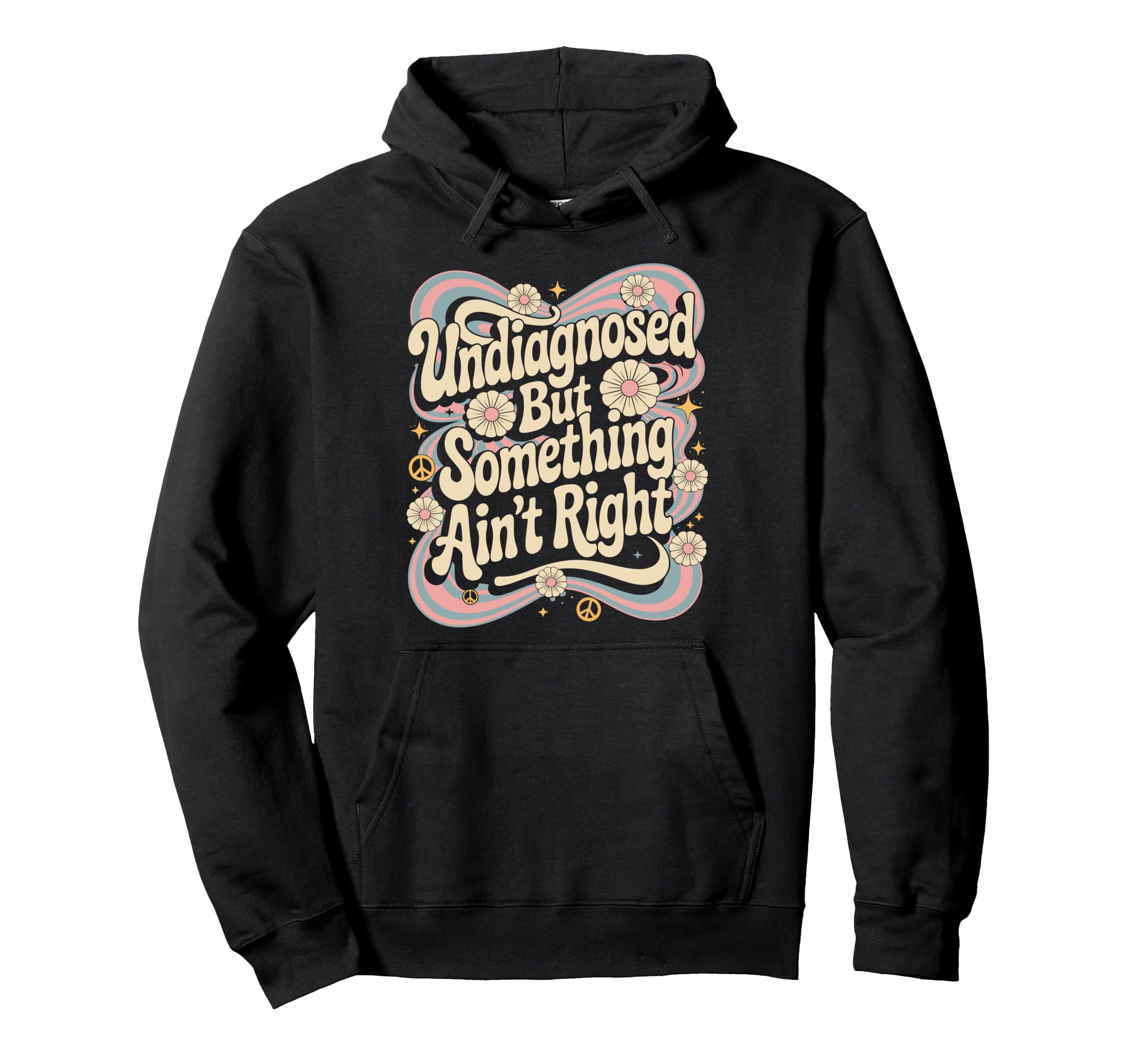 Undiagnosed But Something Aint Right Hoodie - Casual Everyday Wear Unisex - T-Shirt, Sweatshirt, Hoodie