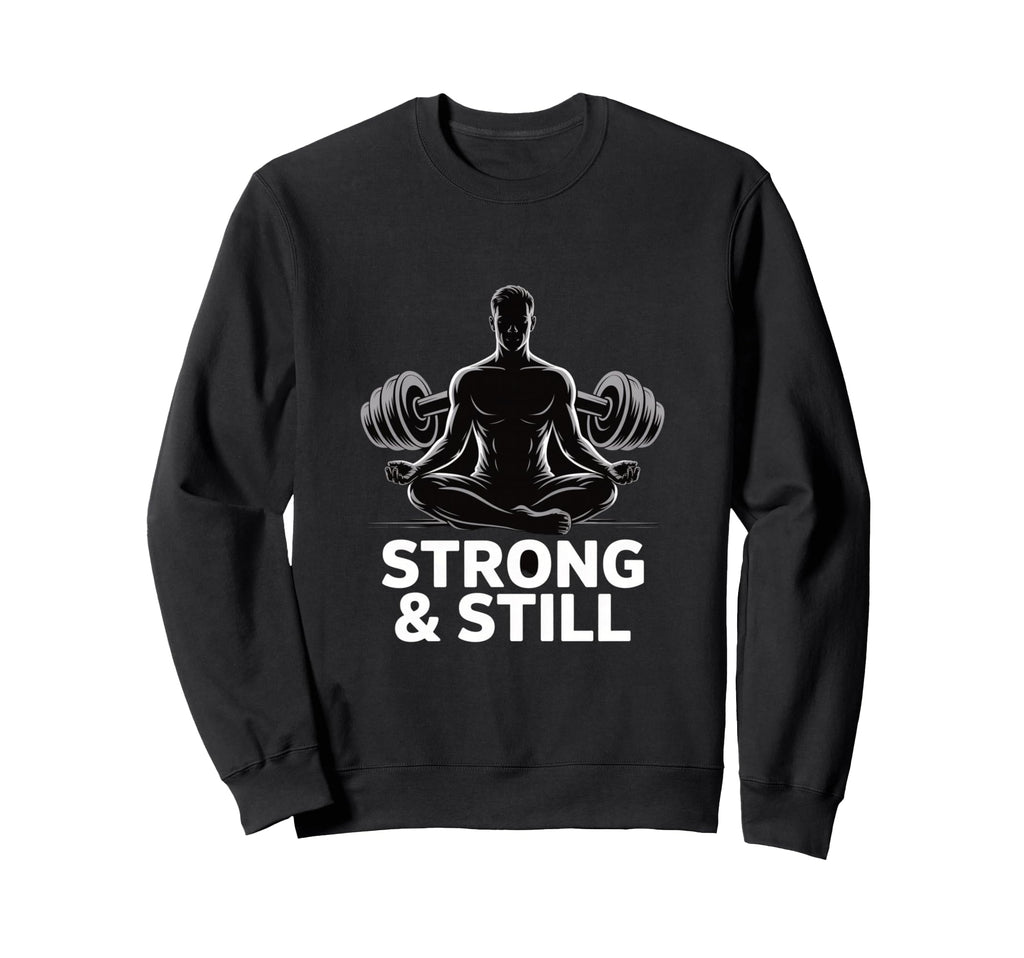 Strong And Still Meditation Sweatshirt - Aesthetic Graphic for Adults - T-Shirt, Sweatshirt, Hoodie