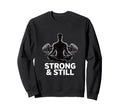 Strong And Still Meditation Sweatshirt - Aesthetic Graphic for Adults - T-Shirt, Sweatshirt, Hoodie