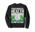 Your Mental Health Is Important Sweatshirt - Aesthetic Graphic Unisex - T-Shirt, Sweatshirt, Hoodie