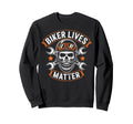 Skull Biker Lives Matter Motorcycles Sweatshirt - Graphic Print Unisex - T-Shirt, Sweatshirt, Hoodie