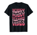 Howdy Rowdy Yeehaw Vibes Groovy Western T-Shirt - Graphic Print Unisex - T-Shirt, Sweatshirt, Hoodie