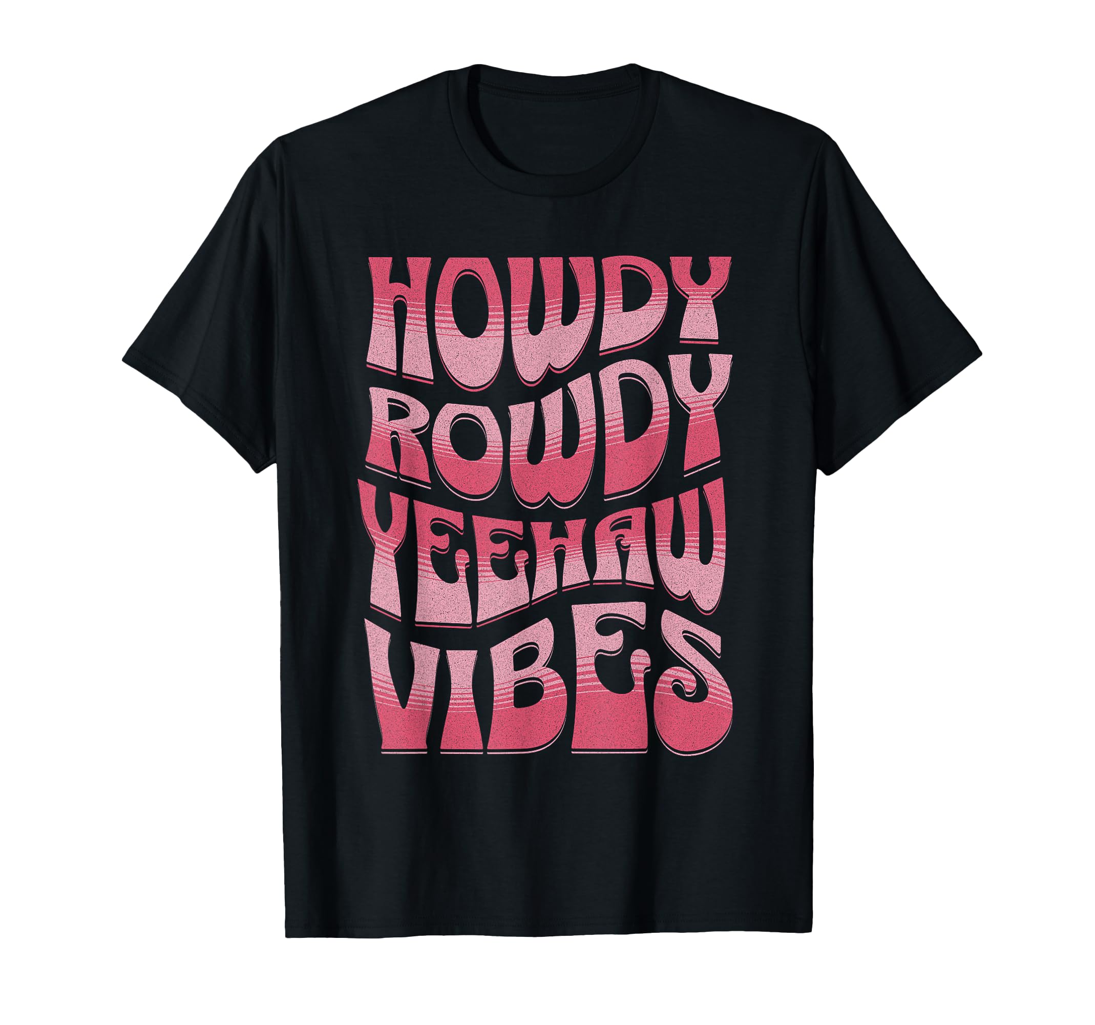 Howdy Rowdy Yeehaw Vibes Groovy Western T-Shirt - Graphic Print Unisex - T-Shirt, Sweatshirt, Hoodie