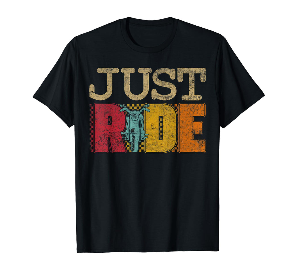 Just Ride Motorcycle Biker T-Shirt - Fun Novelty Design Men Women - T-Shirt, Sweatshirt, Hoodie