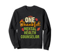 One Thankful Mental Health Counselor Sweatshirt - Aesthetic Graphic Unisex - T-Shirt, Sweatshirt, Hoodie