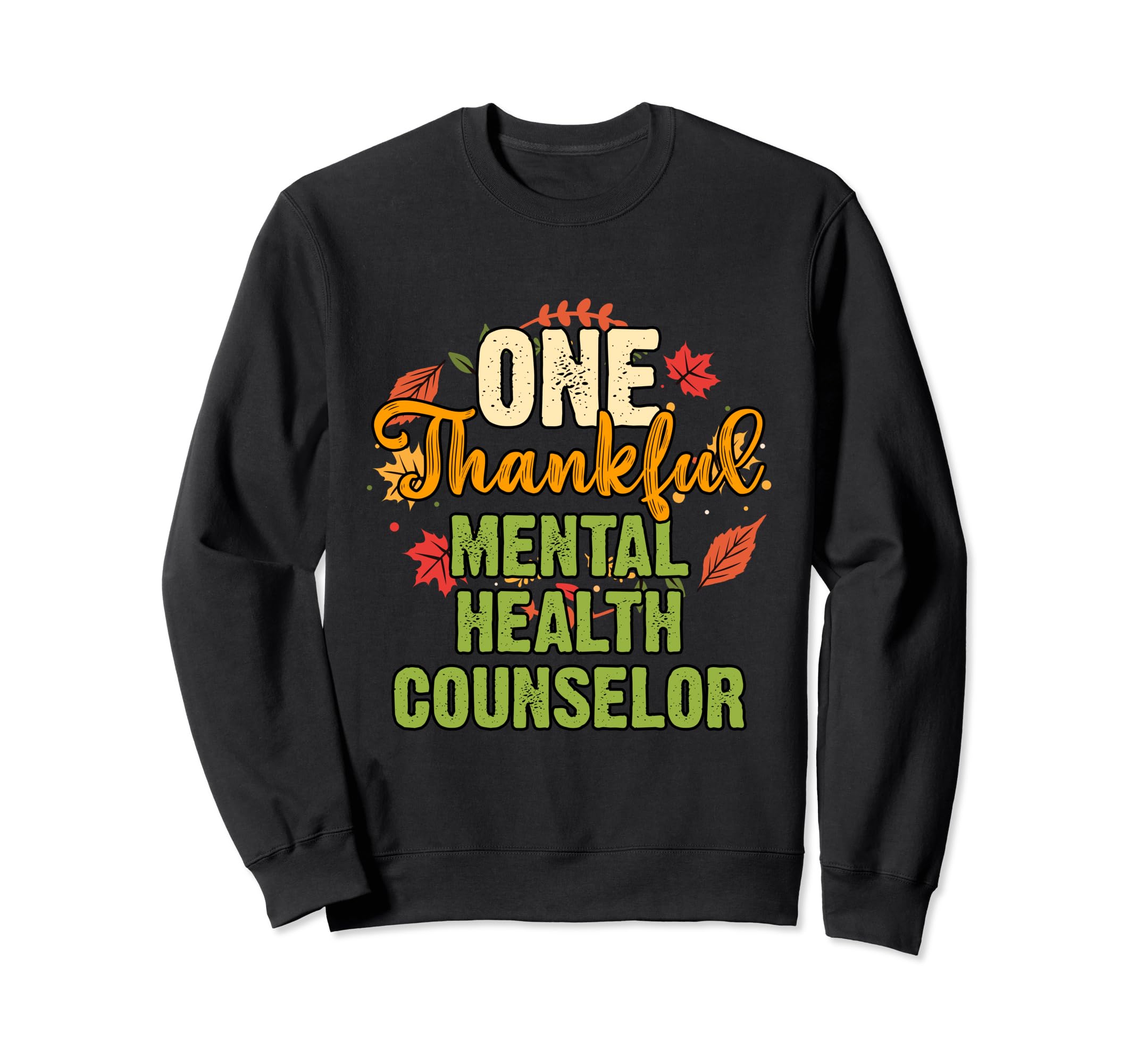 One Thankful Mental Health Counselor Sweatshirt - Aesthetic Graphic Unisex - T-Shirt, Sweatshirt, Hoodie
