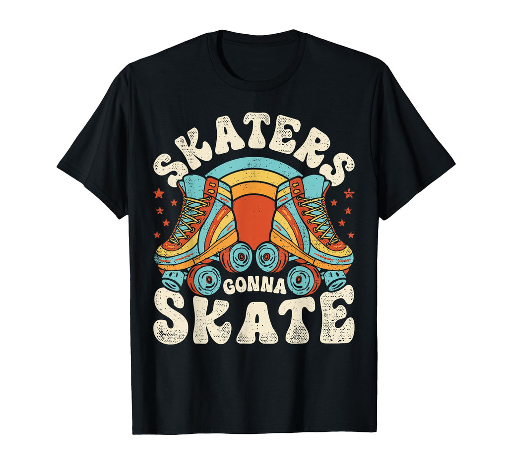 Roller Skating Funny Skaters Gonna Skate T-Shirt - Novelty Apparel Unisex - T-Shirt, Sweatshirt, Hoodie
