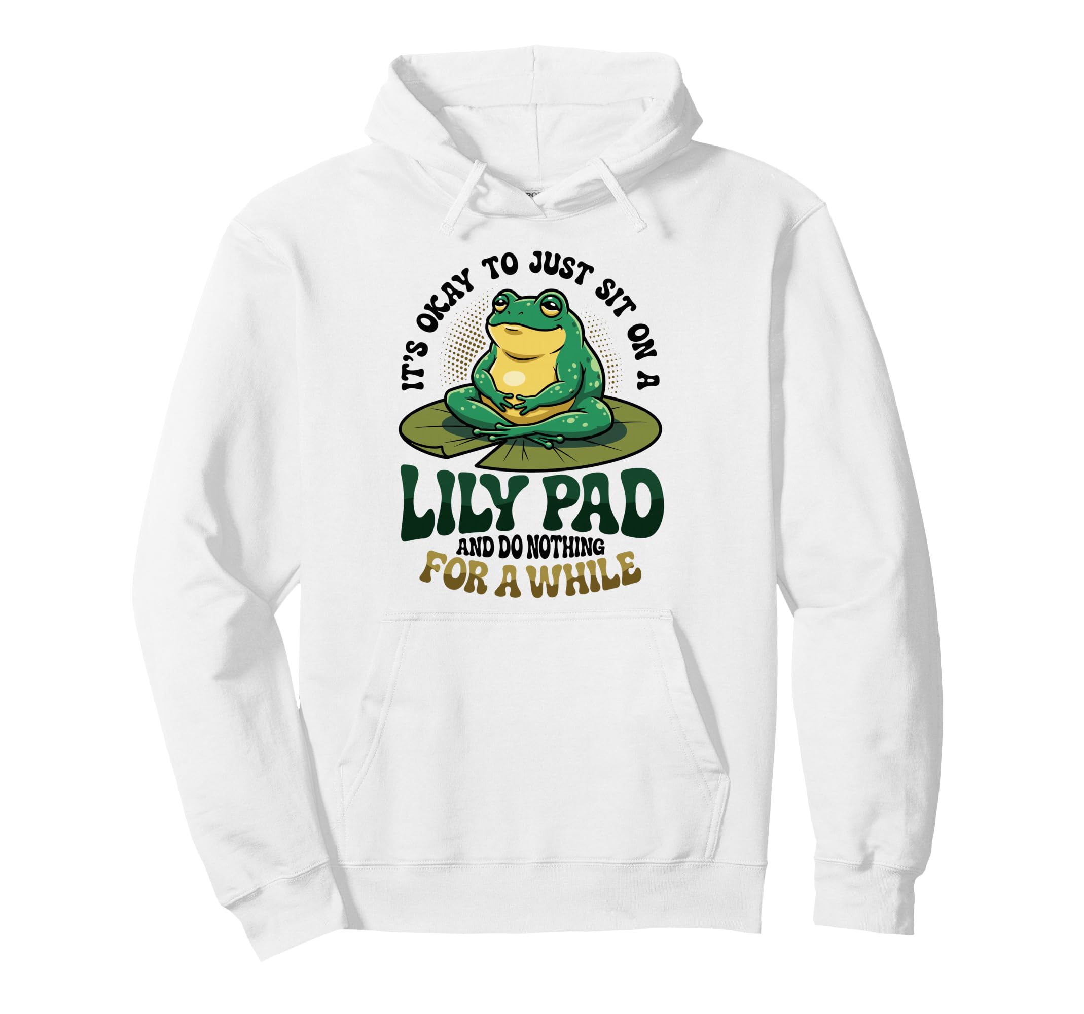 Its Okay To Just Sit Lily Pad Frog Hoodie - Unique Graphic for Adults - T-Shirt, Sweatshirt, Hoodie