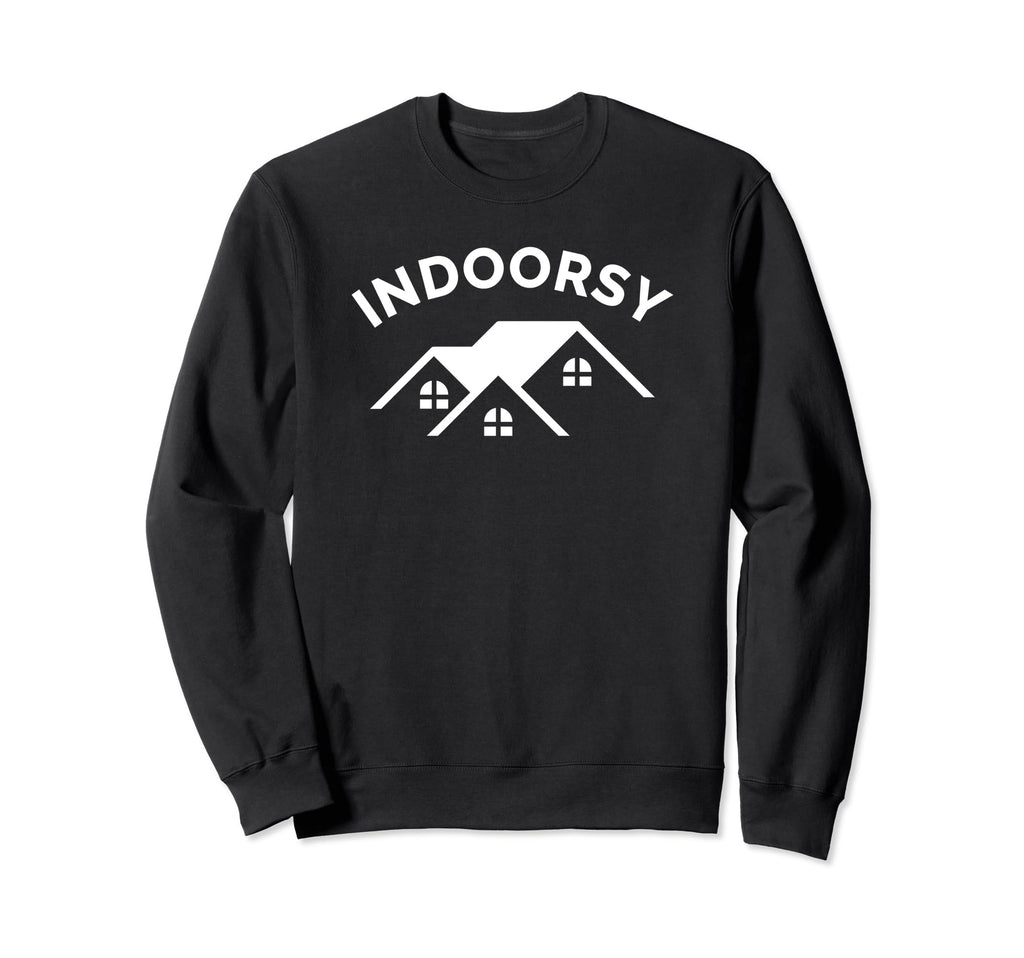Indoorsy Person Introvert Antisocial Sweatshirt - Graphic Print Men Women - T-Shirt, Sweatshirt, Hoodie