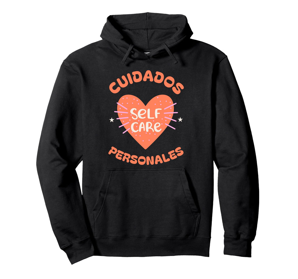 Self Care Spanish And English Cuidados Hoodie - Graphic Print for Adults - T-Shirt, Sweatshirt, Hoodie