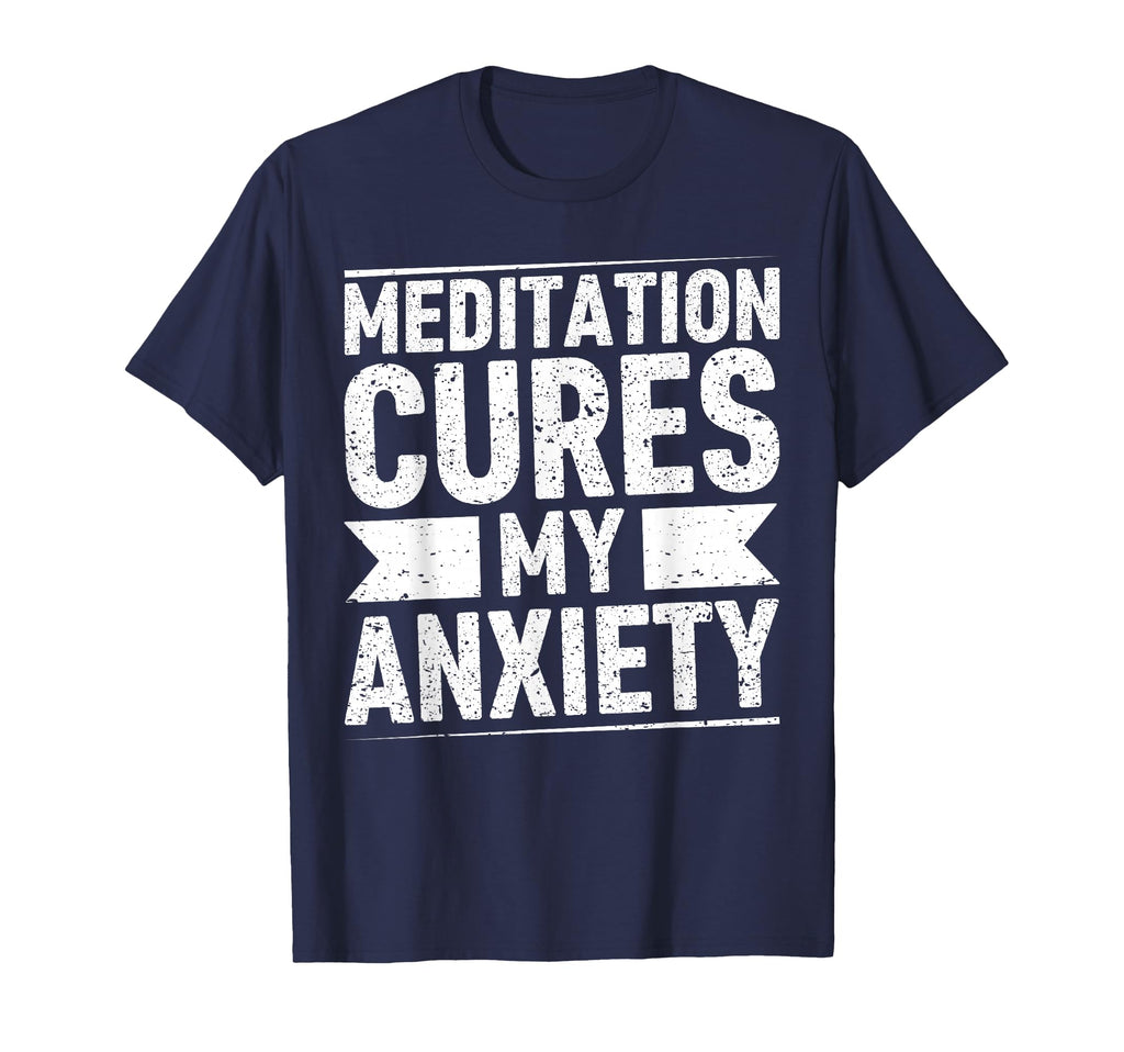 Meditation Cures My Anxiety T-Shirt - Casual Everyday Wear Men Women - T-Shirt, Sweatshirt, Hoodie