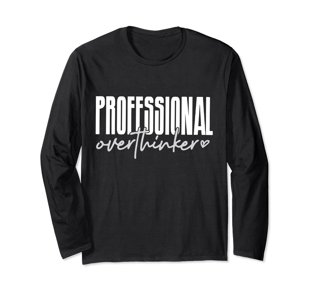 Professional Overthinker T-Shirt - Custom Art Print Unisex - T-Shirt, Sweatshirt, Hoodie