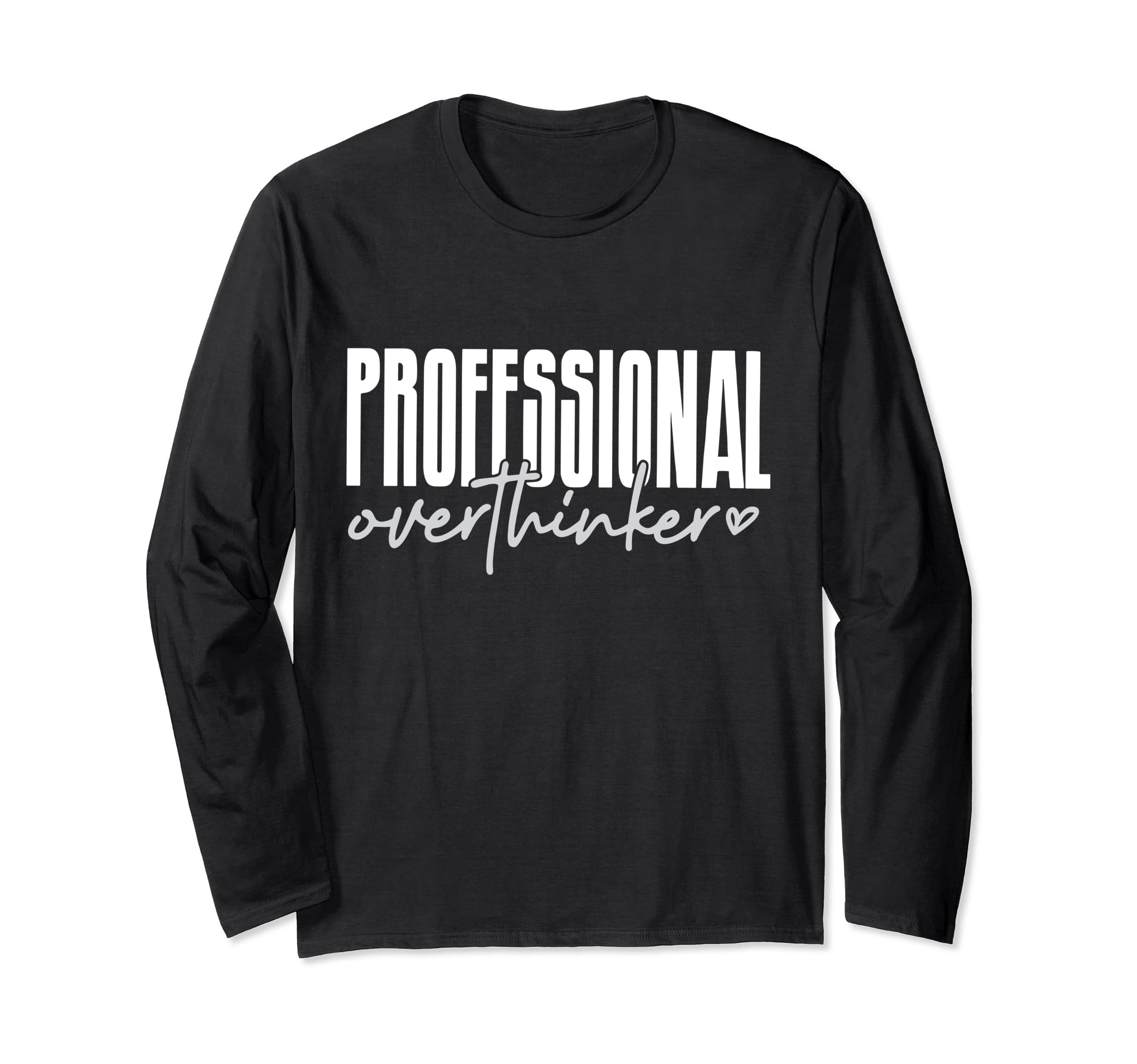 Professional Overthinker T-Shirt - Custom Art Print Unisex - T-Shirt, Sweatshirt, Hoodie