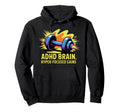 Adhd Brain Hyperfocused Gains Fitness Hoodie - Unique Graphic for Adults - T-Shirt, Sweatshirt, Hoodie
