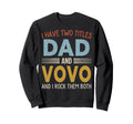 I Have Two Titles Dad And Vovo Sweatshirt - Custom Art Print Men Women - T-Shirt, Sweatshirt, Hoodie