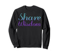 Share Wisdom Mental Health Sweatshirt - Aesthetic Graphic for Adults - T-Shirt, Sweatshirt, Hoodie