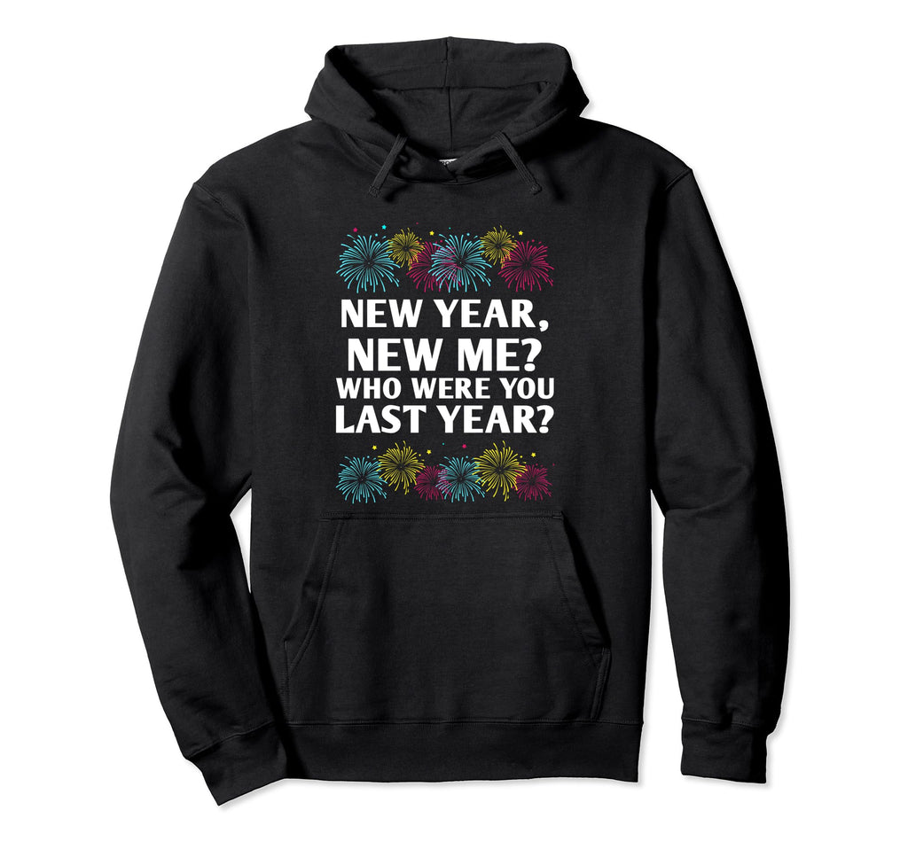 Happy New Me Year Funny Self Love Hoodie - Fun Novelty Design for Adults - T-Shirt, Sweatshirt, Hoodie