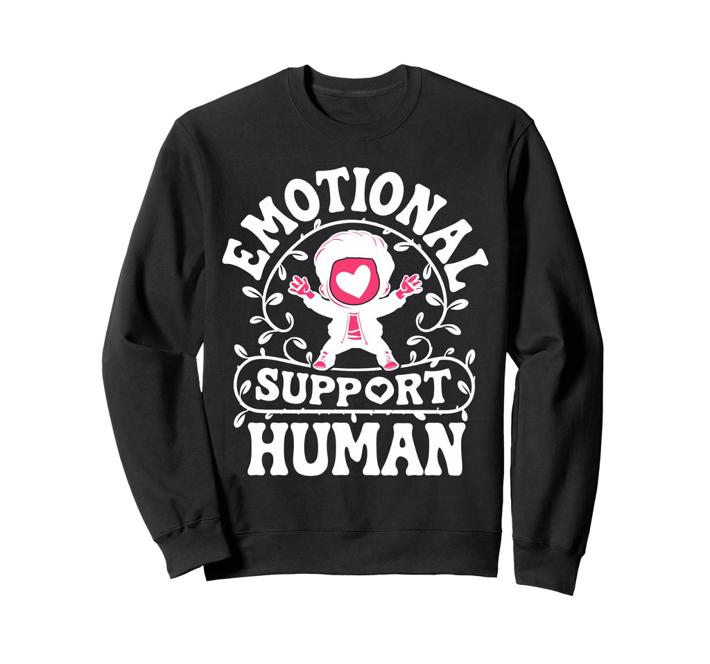 Emotional Support Human Mental Health Sweatshirt - Graphic Print Men Women - T-Shirt, Sweatshirt, Hoodie