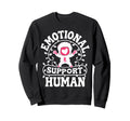 Emotional Support Human Mental Health Sweatshirt - Graphic Print Men Women - T-Shirt, Sweatshirt, Hoodie