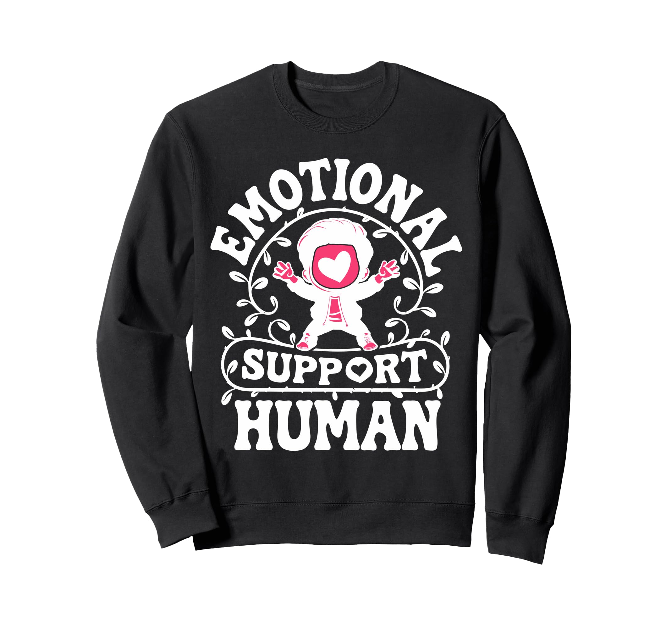 Emotional Support Human Mental Health Sweatshirt - Graphic Print Men Women - T-Shirt, Sweatshirt, Hoodie