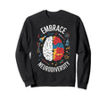 Embrace Neurodiversity Brain Adhd Sweatshirt - Unique Graphic Men Women - T-Shirt, Sweatshirt, Hoodie