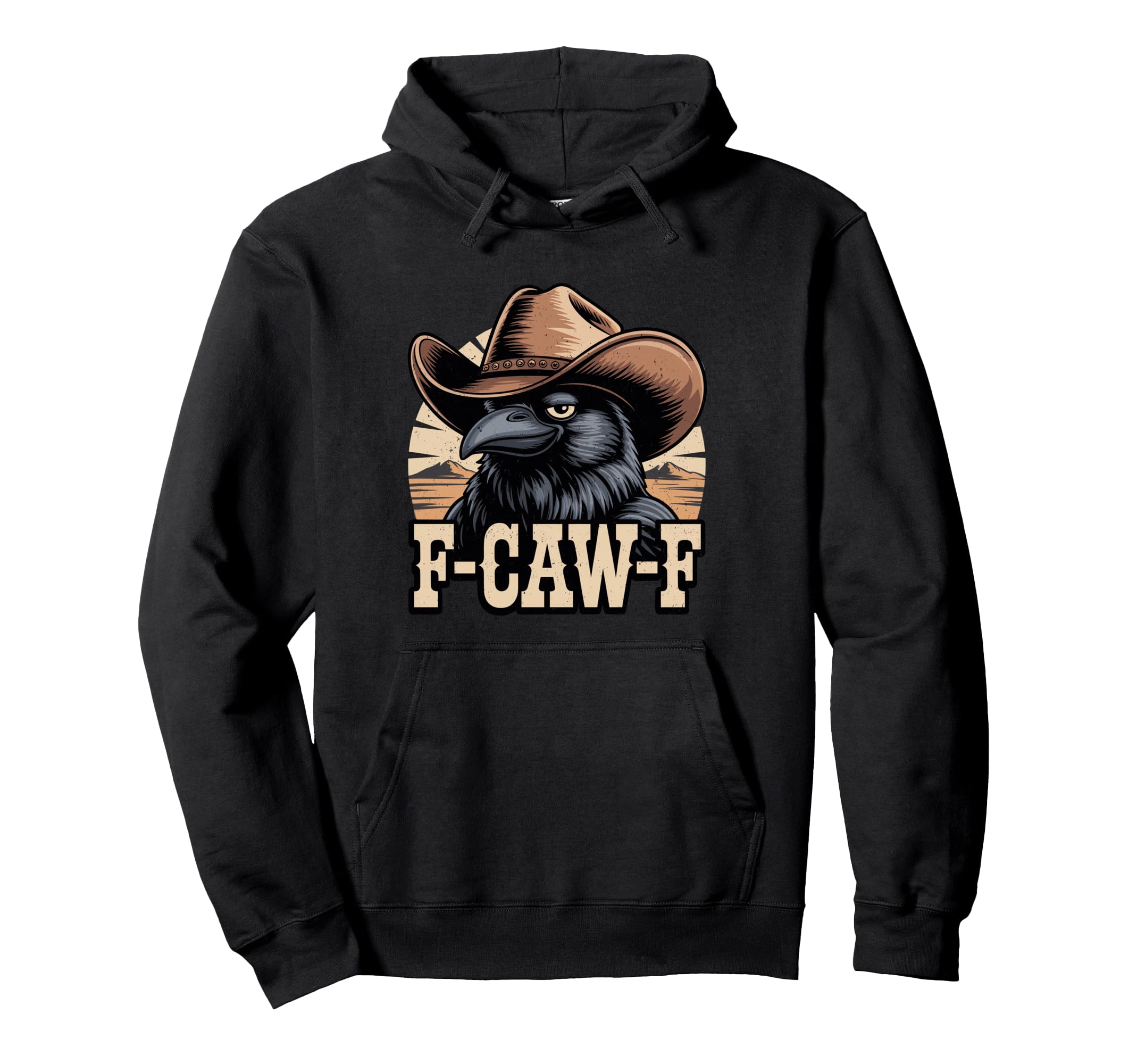 Funny F Caw F Crow Cowboy Western Funny Hoodie - Unique Graphic Men Women - T-Shirt, Sweatshirt, Hoodie