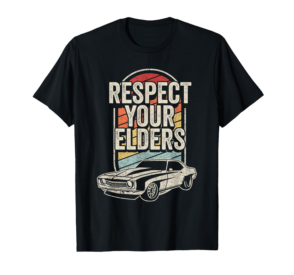 Respect Your Elders Muscle Car T-Shirt - Trendy Graphic Men Women - T-Shirt, Sweatshirt, Hoodie