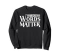 Your Words Matter Mental Health Sweatshirt - Minimalist Print Men Women - T-Shirt, Sweatshirt, Hoodie