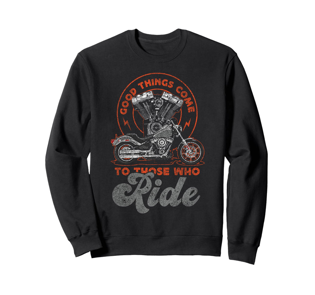 Motorcycle Biker Good Things Come Sweatshirt - Unique Graphic for Adults - T-Shirt, Sweatshirt, Hoodie