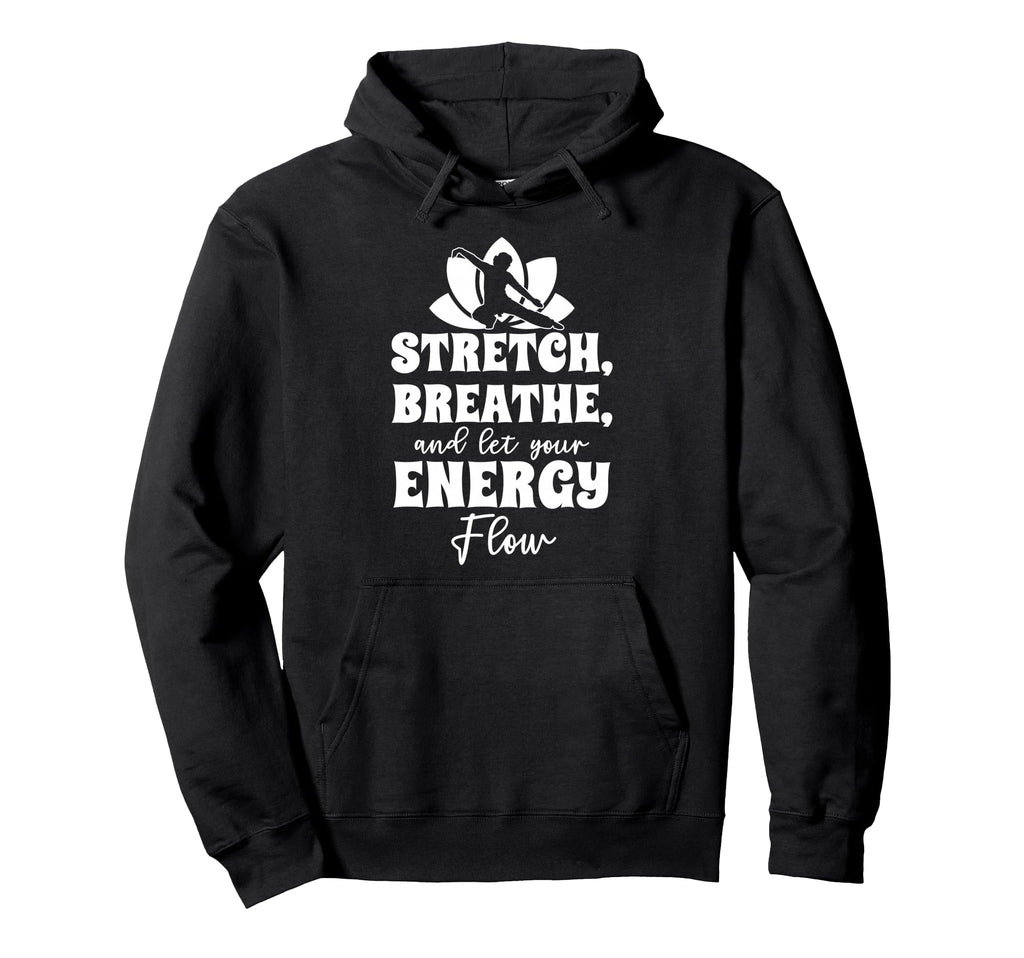 Stretch Breathe And Let Your Energy Hoodie - Minimalist Print for Adults - T-Shirt, Sweatshirt, Hoodie