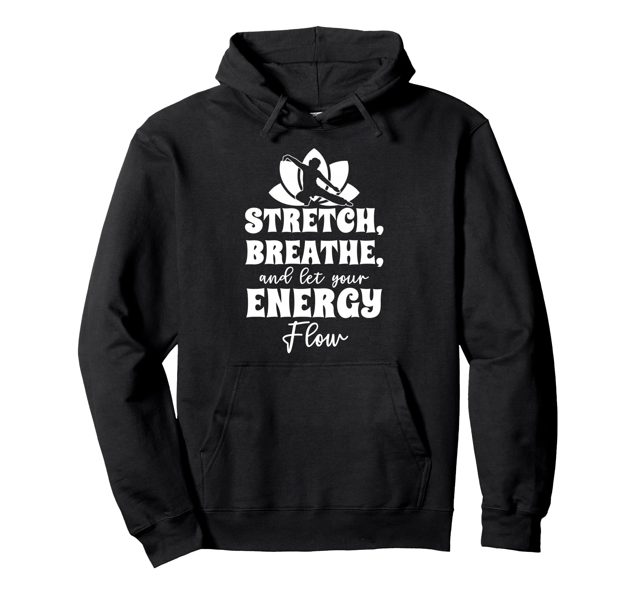 Stretch Breathe And Let Your Energy Hoodie - Minimalist Print for Adults - T-Shirt, Sweatshirt, Hoodie