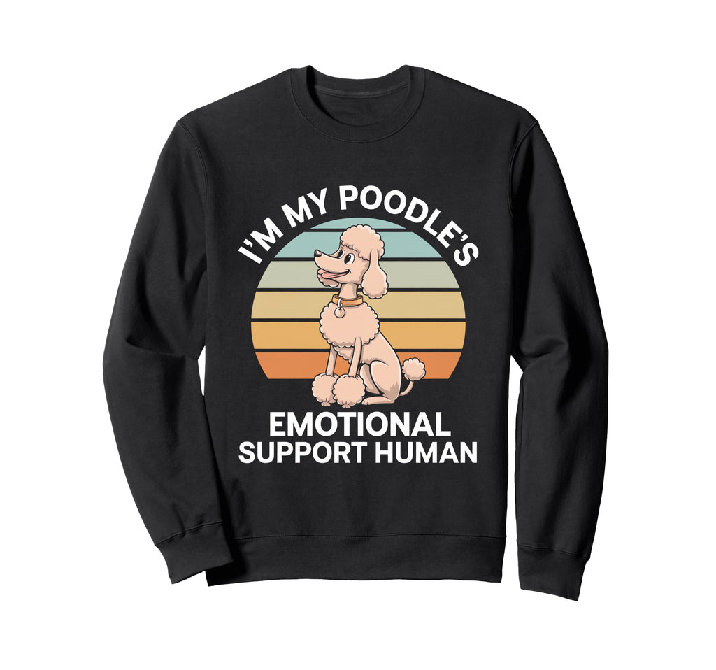 Im My Poodles Emotional Support Sweatshirt - Unique Graphic for Adults - T-Shirt, Sweatshirt, Hoodie