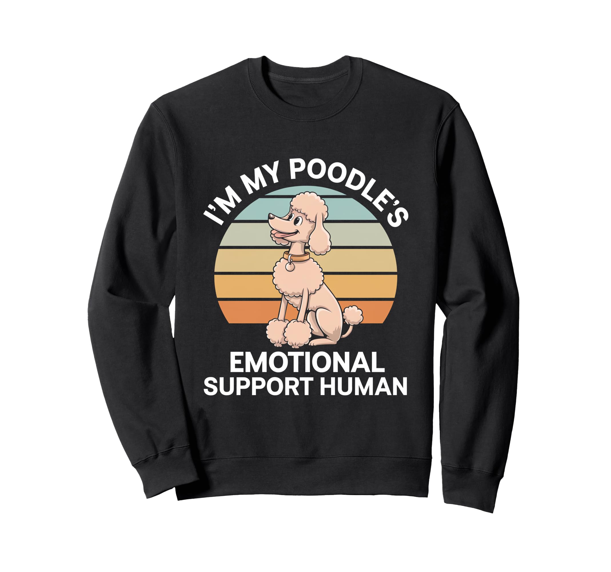 Im My Poodles Emotional Support Sweatshirt - Unique Graphic for Adults - T-Shirt, Sweatshirt, Hoodie
