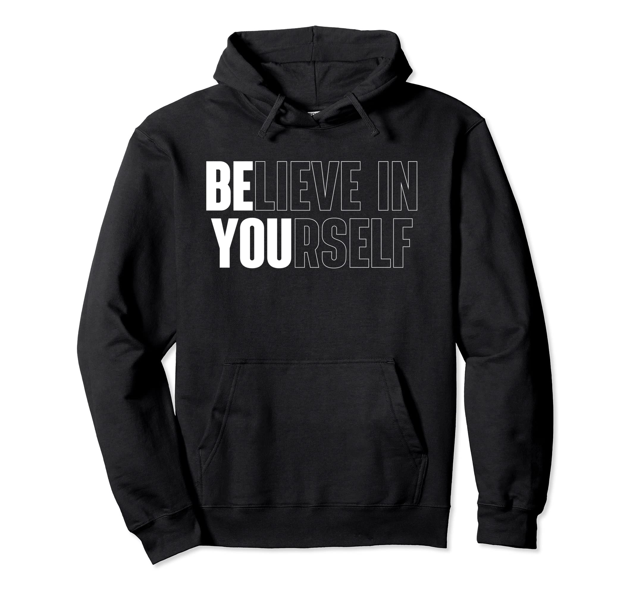 Believe Yourself Motivational Inspiration Hoodie - Streetwear Style Unisex - T-Shirt, Sweatshirt, Hoodie