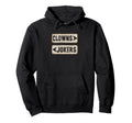 Clowns To Left Jokers To Right Hoodie - Novelty Apparel for Adults - T-Shirt, Sweatshirt, Hoodie