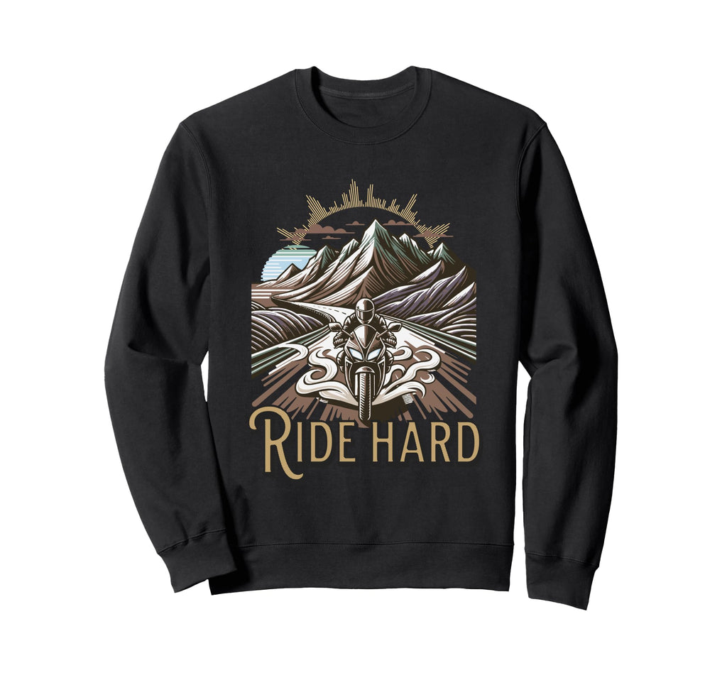 Biker Motorcycle Ride Hard Sweatshirt - Fun Novelty Design for Adults - T-Shirt, Sweatshirt, Hoodie