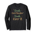 Funny Kinda Overthinker Kinda Over It T-Shirt - Fun Novelty Design Unisex - T-Shirt, Sweatshirt, Hoodie