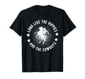 Long Live Hippies Cowboy Country Western T-Shirt - Streetwear Style Unisex - T-Shirt, Sweatshirt, Hoodie