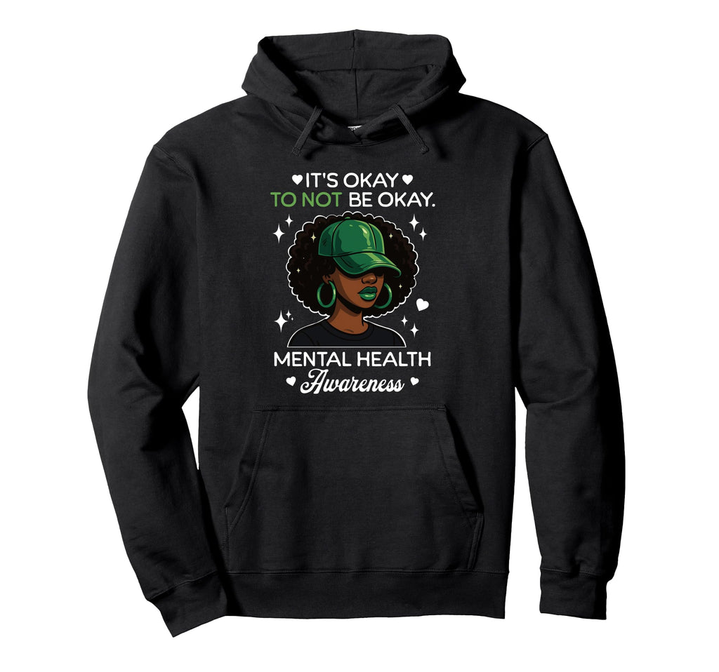Its Okay To Not Be Okay Mental Health Hoodie - Trendy Graphic Men Women - T-Shirt, Sweatshirt, Hoodie
