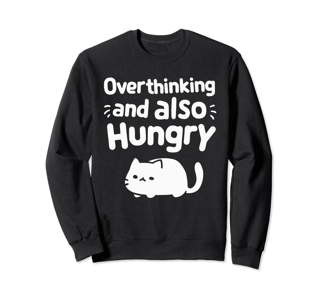 Hungry Overthinker Food Anxiety Emotional Hoodie - Novelty Apparel Unisex - T-Shirt, Sweatshirt, Hoodie