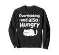 Hungry Overthinker Food Anxiety Emotional Hoodie - Novelty Apparel Unisex - T-Shirt, Sweatshirt, Hoodie