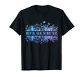 Mental Health Matters Floral Mental T-Shirt - Novelty Apparel Unisex - T-Shirt, Sweatshirt, Hoodie
