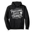 Professional Overthinker Anxiety Mental Hoodie - Trendy Graphic Men Women - T-Shirt, Sweatshirt, Hoodie