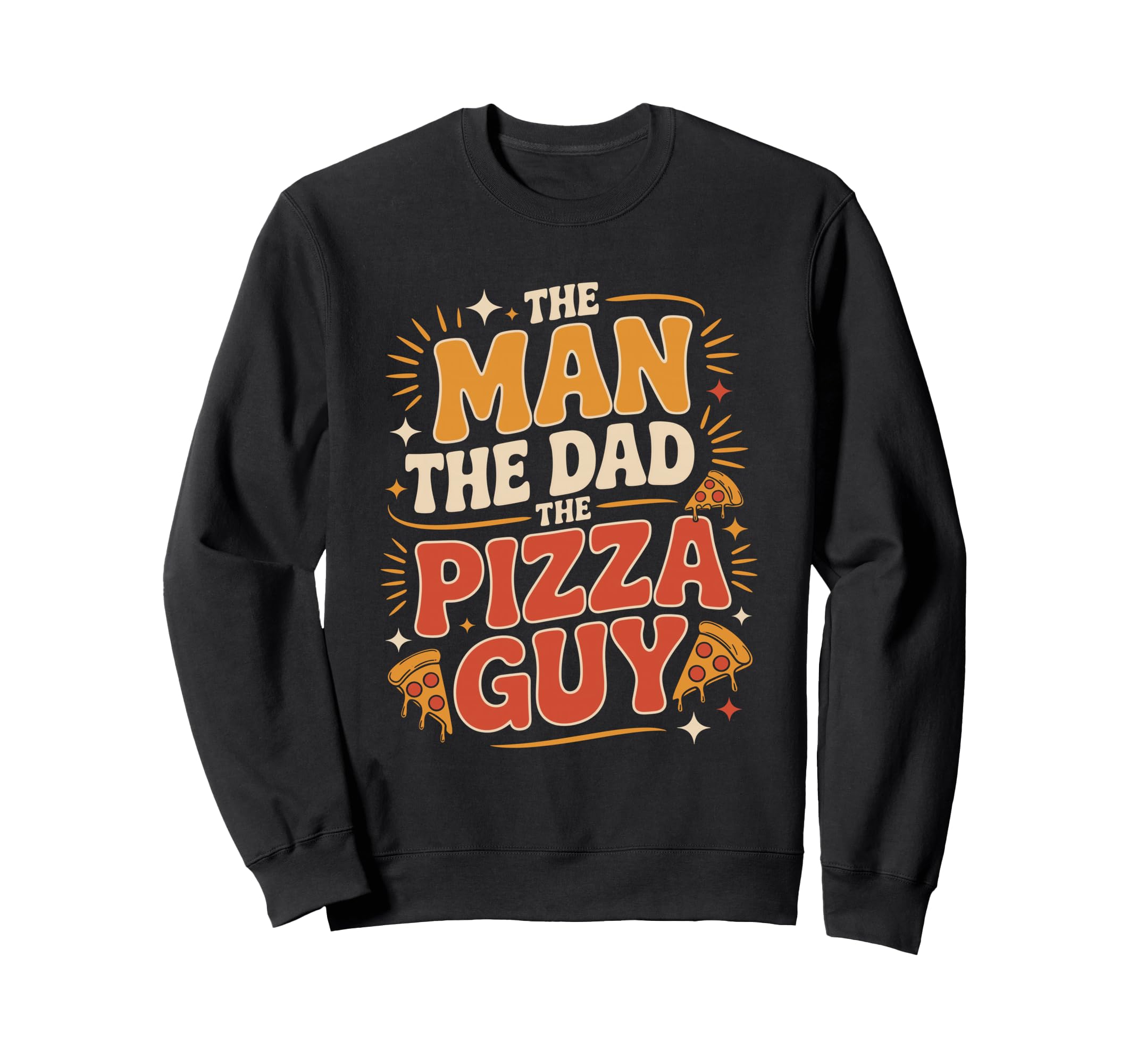 Funny Dad Pizza Guy Typography Sweatshirt - Novelty Apparel for Adults - T-Shirt, Sweatshirt, Hoodie