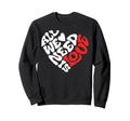 All We Need Is Love Love Heart Sweatshirt - Fun Novelty Design for Adults - T-Shirt, Sweatshirt, Hoodie