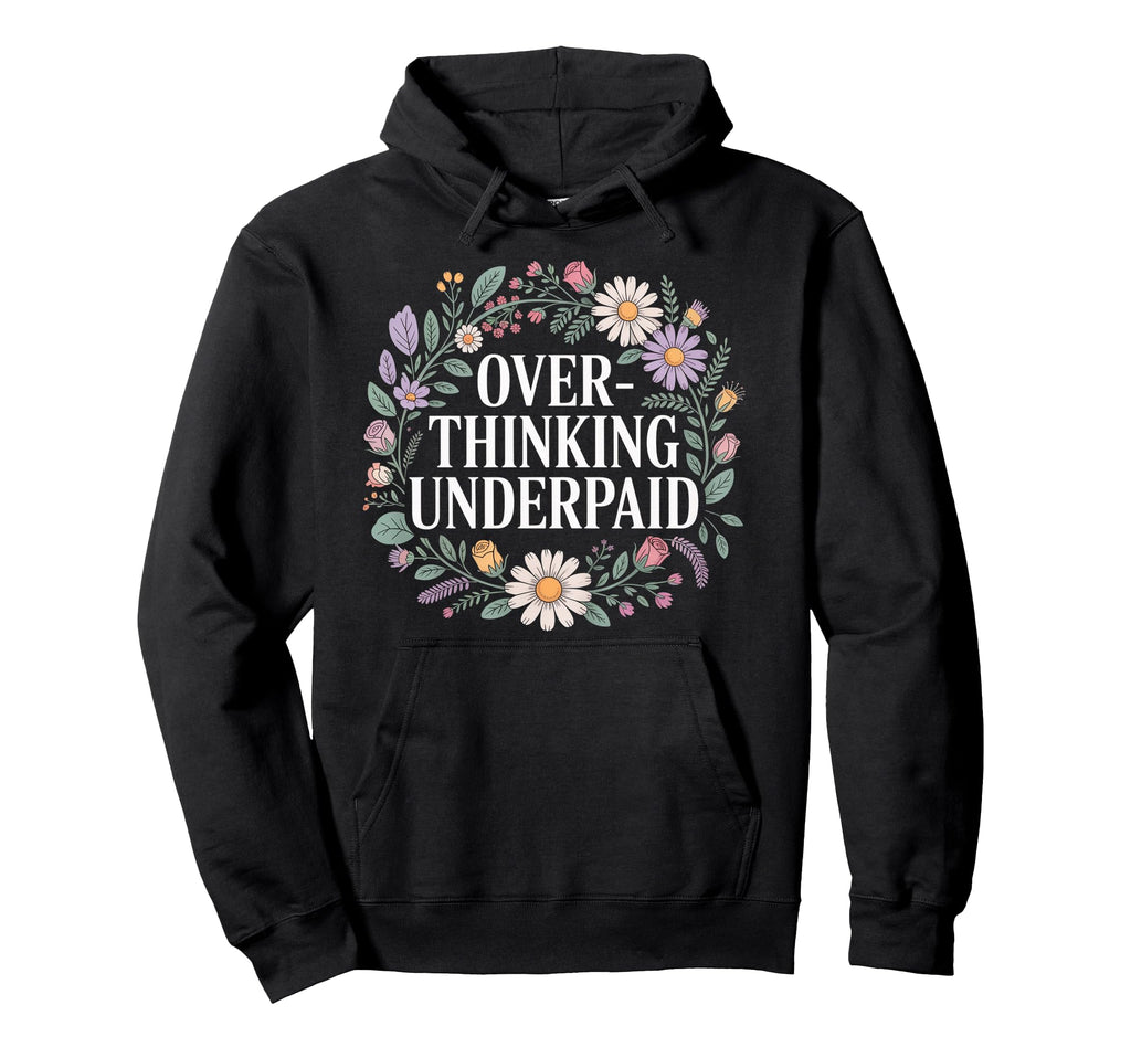 Overthinking Underpaid Employee Stress Hoodie - Trendy Graphic for Adults - T-Shirt, Sweatshirt, Hoodie