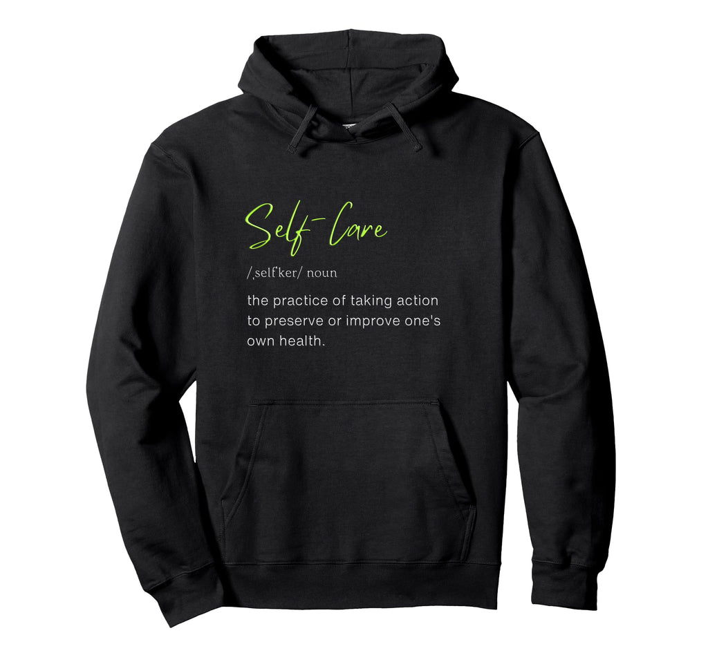 Self Care Self Love Hoodie - Custom Art Print Unisex - T-Shirt, Sweatshirt, Hoodie