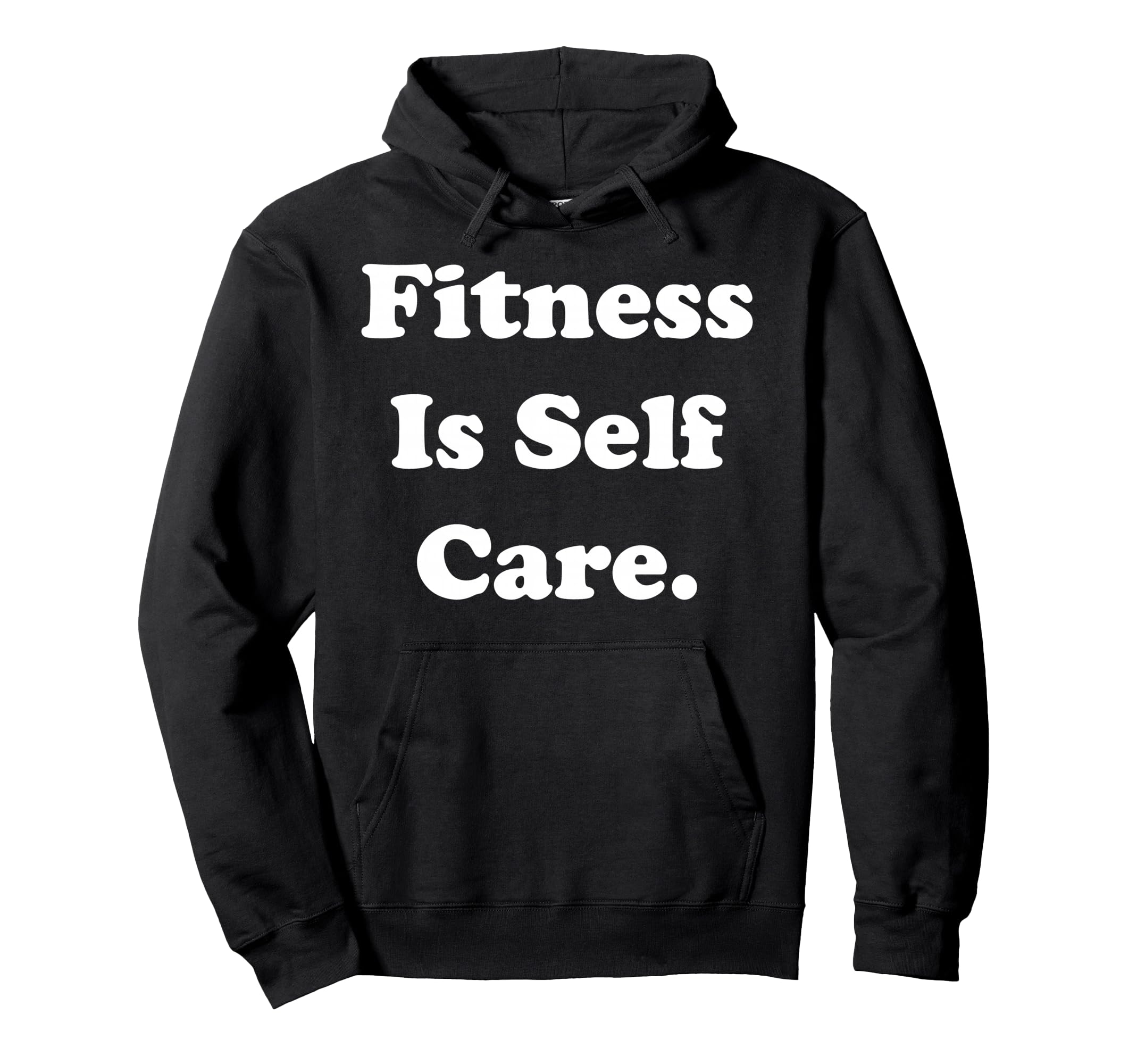 Fitness Is Self Care Inspirational Message Hoodie - Graphic Print Unisex - T-Shirt, Sweatshirt, Hoodie