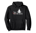 Yoga Life Balance Lotus Flower Funny Hoodie - Casual Everyday Wear Unisex - T-Shirt, Sweatshirt, Hoodie
