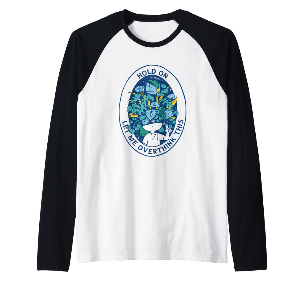 Hold Let Me Overthink This Overthinkers Sweatshirt - Graphic Print Unisex - T-Shirt, Sweatshirt, Hoodie
